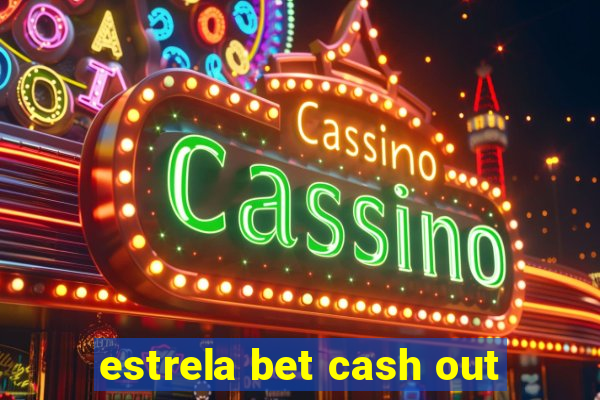 estrela bet cash out